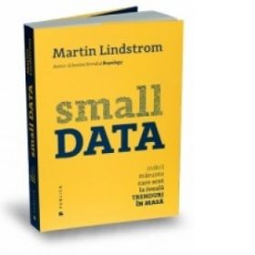 Small Data - Indicii marunte care scot la iveala trenduri in masa