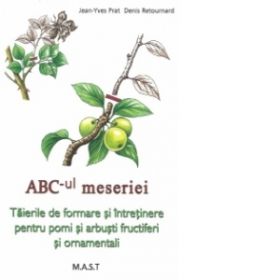 ABC-ul meseriei. Taierile de formare si intretinere pentru pomi si arbusti fructiferi si ornamentali