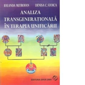 Analiza transgenerationala in terapia unificarii (O noua abordare experientiala a familiei), Volumul al II-lea - Integrarea radacinilor sau dulapul cu haine vechi