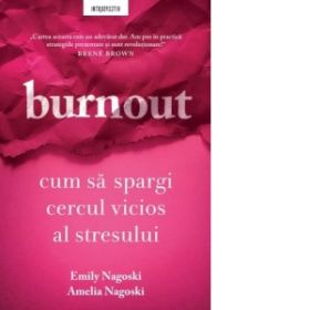 Burnout. Cum sa spargi cercul vicios al stresului