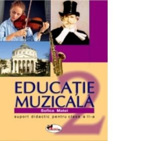 Educatie muzicala. Suport didactic pentru clasa a II-a