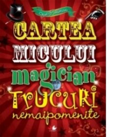 Cartea micului magician. Trucuri nemaipomenite