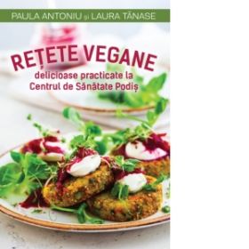 Retete vegane delicioase practicate la Centrul de Sanatate Podis