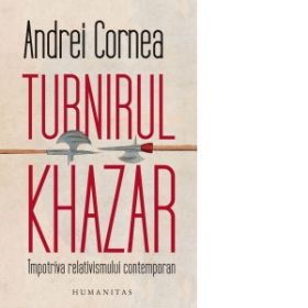 Turnirul khazar. Impotriva relativismului contemporan