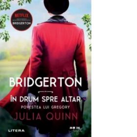 Bridgerton. In drum spre altar. Povestea lui Gregory. Volumul 8