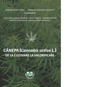 Cannabis sativa L. (canepa industriala) de la cultivare la valorificare