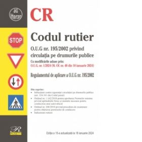 Codul rutier O.U.G nr. 195/2002 privind circulatia pe drumurile publice. Cu modificarile aduse prin O.U.G. nr. 1/2024 (M. Of. nr. 48 din 18 ianuarie 2024). Regulamentul de aplicare a O.U.G nr. 195/2002