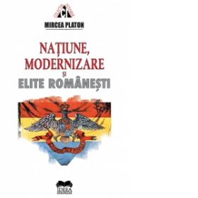 Natiune, modernizare si elite romanesti