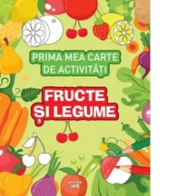 Prima mea carte de activitati. Fructe si legume