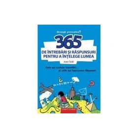 365 de intrebari si raspunsuri pentru a intelege lumea - Joan Sole