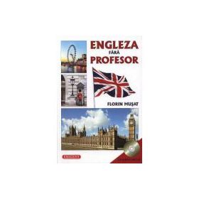 Engleza fara profesor cu CD Audio Inclus - Florin Musat