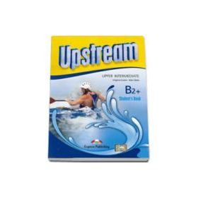 Upstream, Upper-Intermediate B2+, Upstream, Manual curs de limba engleza - Virginia Evans