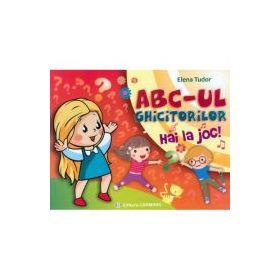 ABC-ul GHICITORILOR. Hai la joc! - Elena Tudor