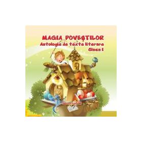 Antologie de texte literare pentru clasa 1 Magia povestilor - Adina Grigore