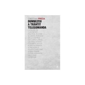 Dumnezeu a trantit telecomanda - Cristian Preda