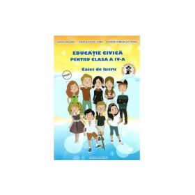 Educatie Civica. Caiet de lucru, pentru clasa a 4-a - Adina Grigore