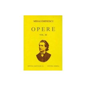 Opere. Volumul 3 - Mihai Eminescu. Editie cartonata