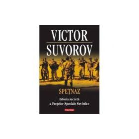 Spetnaz. Istoria secreta a Fortelor Speciale Sovietice - Victor Suvorov