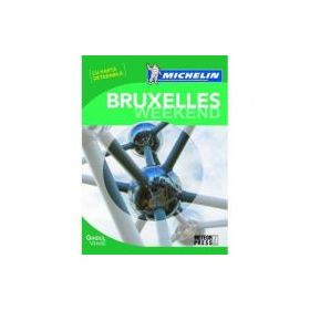 Bruxelles Weekend. Ghid de calatorie Michelin