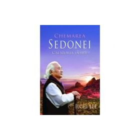 Chemarea Sedonei. Calatoria inimii - Ilchi Lee
