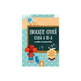 Educatie civica clasa a III-a - Auxiliar al manualelor (Aglaia Buduroi)