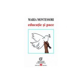 Educatie si pace - Maria Montessori