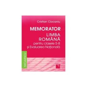 Memorator Limba romana clasele 5-8 si Evaluarea Nationala - Cristian Ciocaniu