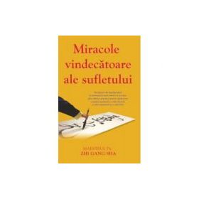 Miracole vindecatoare ale sufletului - Dr. Zhi Gang Sha