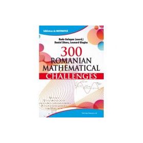 300 Romanian Mathematical Challenges
