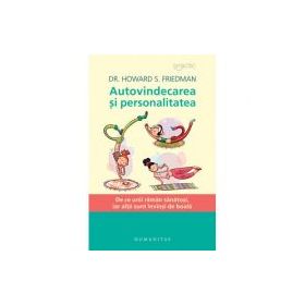 Autovindecarea si personalitatea. De ce unii raman sanatosi, iar altii sunt invinsi de boala - Dr. Howard S. Friedman