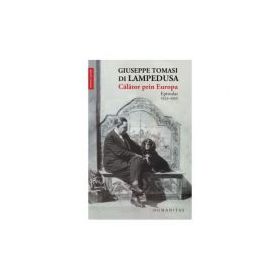 Calator prin Europa. Epistolar 1925-1930 - Giuseppe Tomasi di Lampedusa