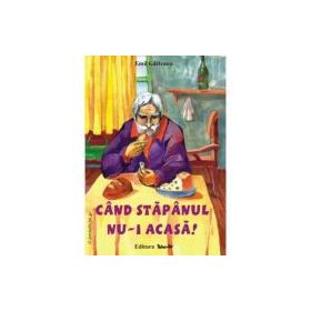 Cand stapanul nu-i acasa! Poveste - Emil Garleanu