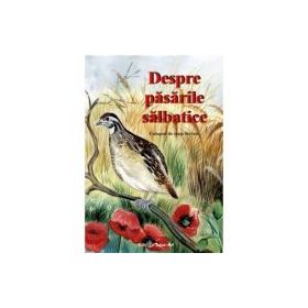 Despre pasarile salbatice. Culegere de texte literare