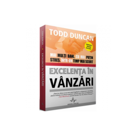 EXCELENTA IN VANZARI - Mai multi bani, cu mai putin stres, intr-un timp mai scurt - Todd Duncan
