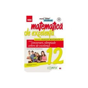 Matematica de excelenta pentru concursuri, olimpiade si centre de excelenta, clasa a 12-a, Volumul 2 Analiza matematica - Nicolae Musuroia