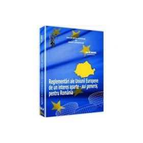 Reglementari ale Uniunii Europene de un interes aparte - sui generis, pentru Romania - Ion M. Anghel