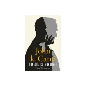 Tunelul cu porumbei - John le Carre