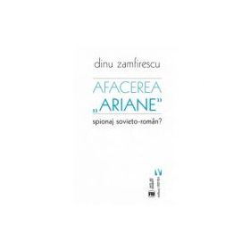 Afacerea Ariane. Spionaj sovieto-roman? - Dinu Zamfirescu