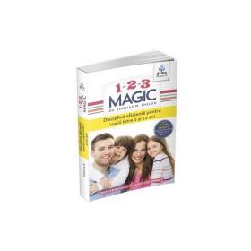 1-2-3 Magic. Ghid pentru parinti - Thomas W. Phelan