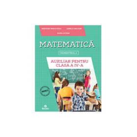 Auxiliar pentru clasa a 4-a, semestrul 1 Matematica - Aurelia Seulean