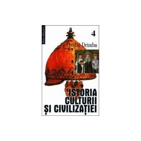 Istoria culturii si civilizatiei, volumele 4-5 - Ovidiu Drimba