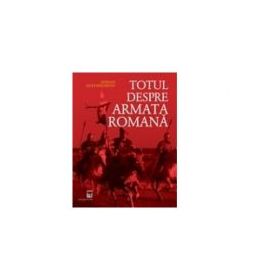 Totul despre armata romana - Adrian Goldsworthy