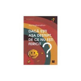 Daca esti asa destept, de ce nu esti fericit?