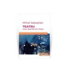 Teatru: Insula. Nopti fara luna. Potopul - Mihail Sebastian