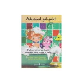Adevarul gol-golut. Dialoguri simpatice despre intimitate, corp, straini si limite - Ioana Chicet-Macoveiciuc