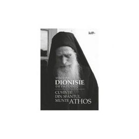 Cuvinte din Sfantul Munte Athos - Staretul Dionisie de la Colciu