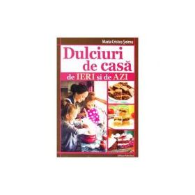 Dulciuri de casa de ieri si de azi (Maria Cristea Soimu)