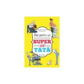 Ghid pentru un viitor super tata - Benjamin Perrier