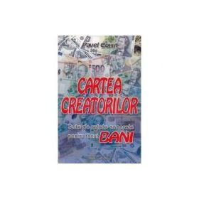 Cartea creatorilor, sute de retete concrete de facut bani - Pavel Corut