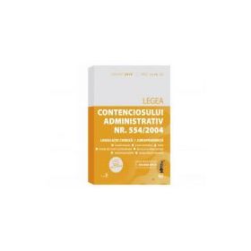 Legea contenciosului administrativ nr. 554/2004, legislatie conexa si jurisprudenta. Editie tiparita pe hartie alba: august 2018
